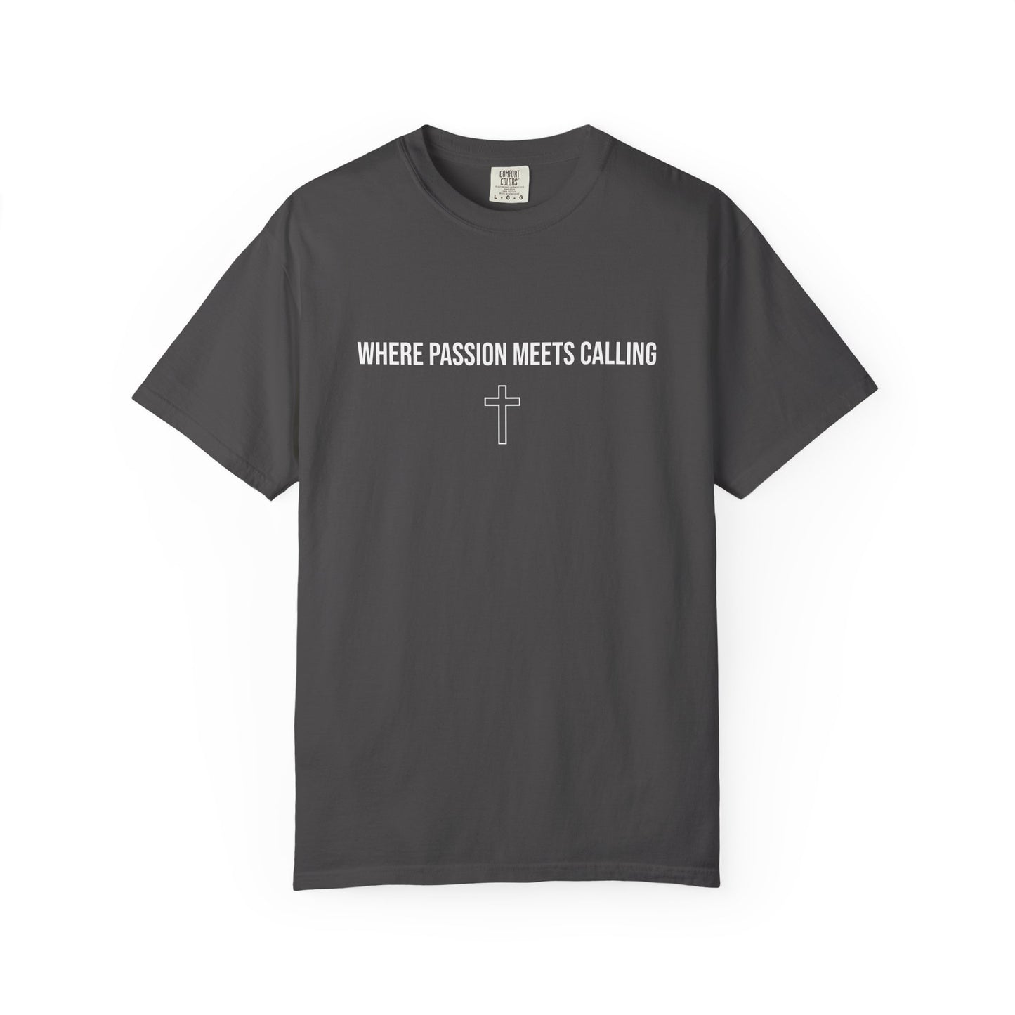 Where Passion Meets Calling - Comfort Colors T-shirt