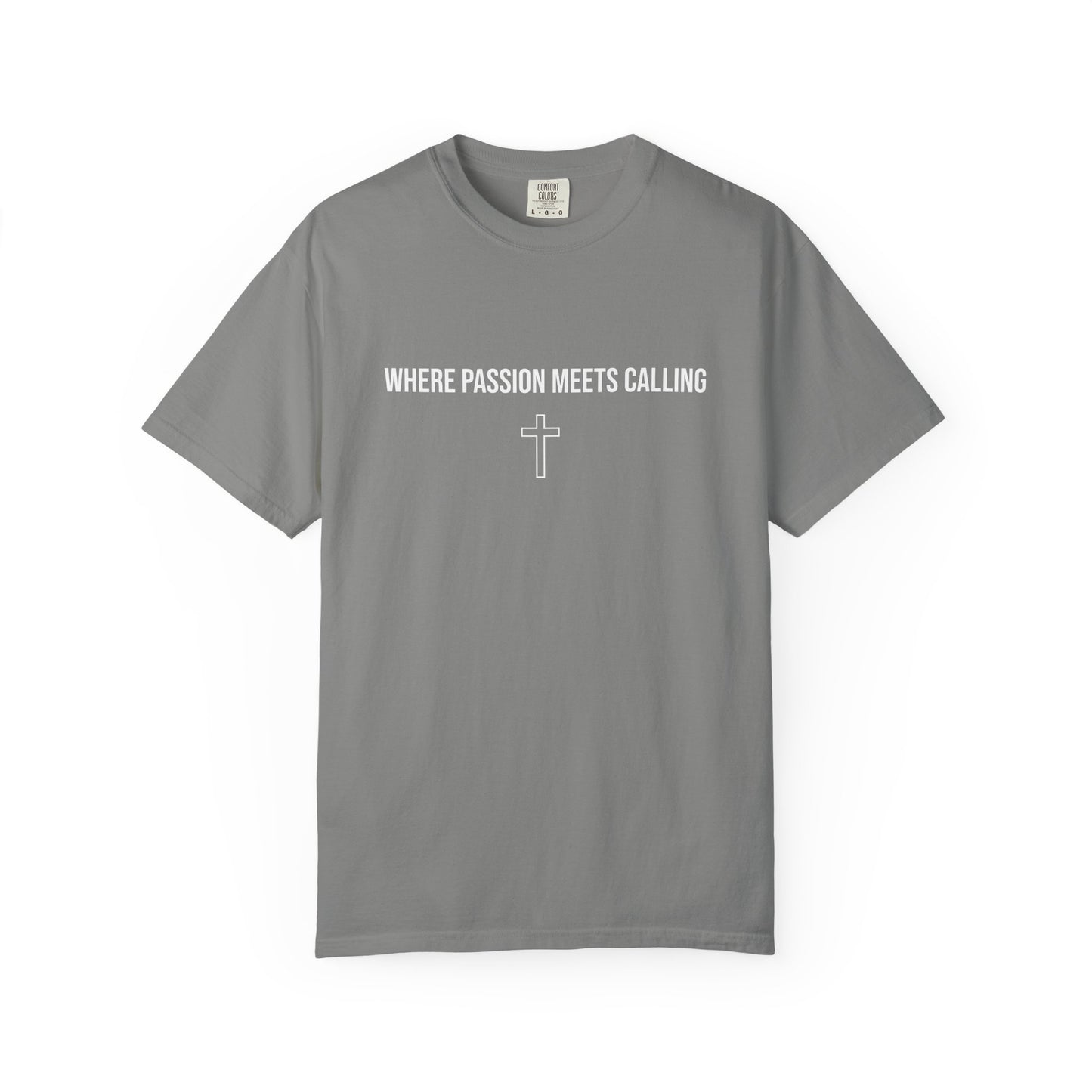 Where Passion Meets Calling - Comfort Colors T-shirt