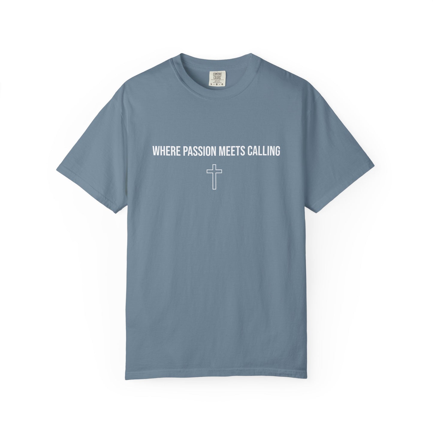 Where Passion Meets Calling - Comfort Colors T-shirt